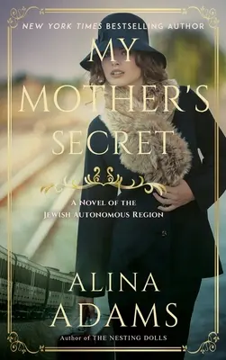 Tajomstvo mojej matky: román zo židovskej autonómnej oblasti - My Mother's Secret: A Novel of the Jewish Autonomous Region