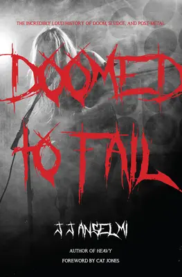 Odsúdený na neúspech: Doom, Sludge a Post-Metal - Doomed to Fail: The Incredibly Loud History of Doom, Sludge, and Post-Metal