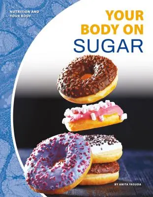 Vaše telo na cukre - Your Body on Sugar