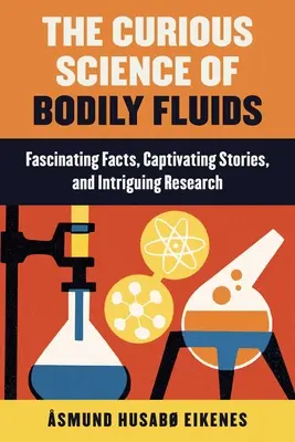 Zvedavá veda o telesných tekutinách: Objavte, čo vo vás pláva! - Curious Science of Bodily Fluids: Discover What's Floating Around Inside of You!