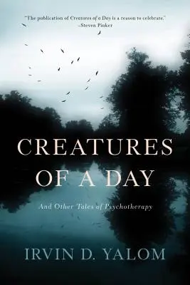 Stvorenia jedného dňa: A iné príbehy z psychoterapie - Creatures of a Day: And Other Tales of Psychotherapy