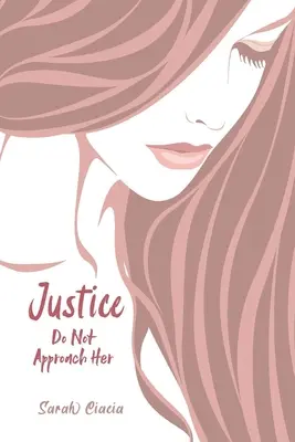 Spravodlivosť - nepribližuj sa k nej - Justice - Do Not Approach Her