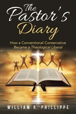 Denník pastora: Ako sa z konvenčného konzervatívca stal teologický liberál - The Pastor's Diary: How a Conventional Conservative Became a Theological Liberal