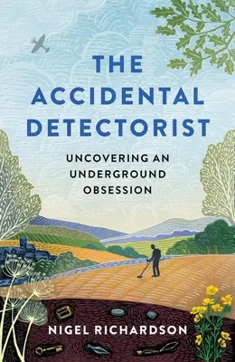 Náhodný detektív: Odhalenie podzemnej posadnutosti - Accidental Detectorist: Uncovering an Underground Obsession