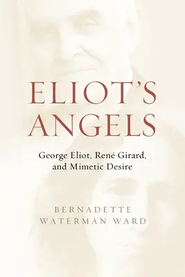 Eliotovi anjeli: George Eliot, Ren Girard a mimetická túžba - Eliot's Angels: George Eliot, Ren Girard, and Mimetic Desire