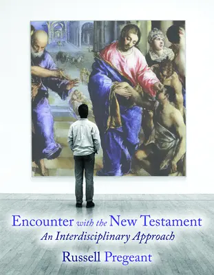 Stretnutie s Novým zákonom: Interdisciplinárny prístup k Ježišovmu evanjeliu (úvod do Ježišovho evanjelia) - Encounter with the New Testament: An Interdisciplinary Approach