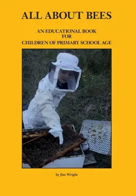 Všetko o včelách: Vzdelávacia kniha pre deti mladšieho školského veku - All about Bees: An Educational Book for Children of Primary School Age