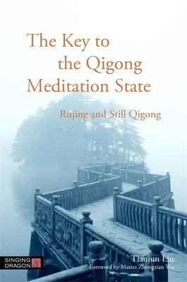 Kľúč k meditačnému stavu čchi-kungu: Rujing a tichý qigong - The Key to the Qigong Meditation State: Rujing and Still Qigong