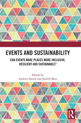 Udalosti a udržateľnosť: Môže podujatie prispieť k väčšej inkluzívnosti, odolnosti a udržateľnosti miest? - Events and Sustainability: Can Events Make Places More Inclusive, Resilient and Sustainable?