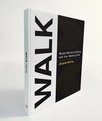 Walk: Eda: Master Machine Quilting with Your Walking Foot - Walk: Master Machine Quilting with Your Walking Foot