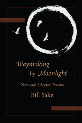 Tvorba ciest za svitu mesiaca: Nové a vybrané básne - Waymaking by Moonlight: New & Selected Poems