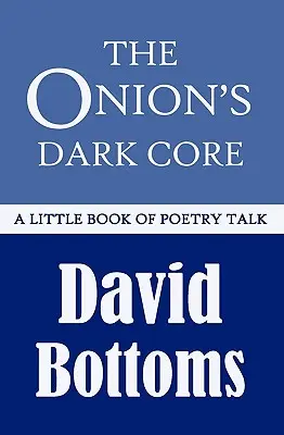 Temné jadro cibule: A Little Book of Poetry Talk - The Onion's Dark Core: A Little Book of Poetry Talk