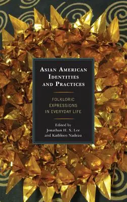 Ázijské americké identity a praktiky: Folklórne prejavy v každodennom živote - Asian American Identities and Practices: Folkloric Expressions in Everyday Life