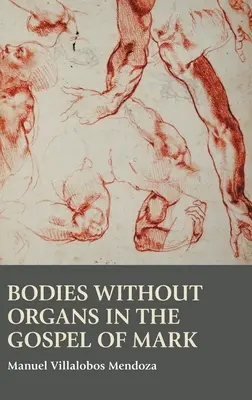 Telá bez orgánov v Markovom evanjeliu - Bodies without Organs in the Gospel of Mark