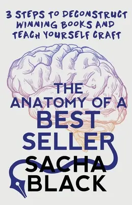Anatómia bestselleru: 3 kroky, ako dekonštruovať víťazné knihy a naučiť sa remeslo - The Anatomy of a Best Seller: 3 Steps to Deconstruct Winning Books and Teach Yourself Craft