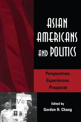 Ázijskí Američania a politika: Američania v Ázii: perspektívy, skúsenosti, vyhliadky - Asian Americans and Politics: Perspectives, Experiences, Prospects
