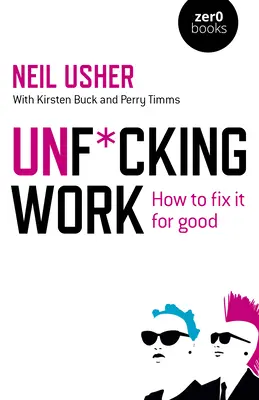 Unf*cking Work: Ako to napraviť nadobro - Unf*cking Work: How to Fix It for Good