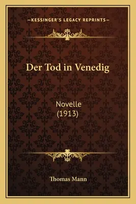 Der Tod in Venedig (Smrť vo Viedni): (1913) - Der Tod in Venedig: Novelle (1913)