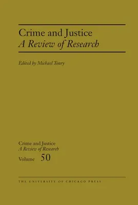 Kriminalita a spravodlivosť, zväzok 50: Prehľad výskumuzväzok 50 - Crime and Justice, Volume 50: A Review of Researchvolume 50