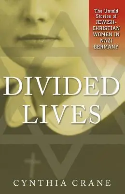 Rozdelené životy: Nevypovedané príbehy židovských a kresťanských žien v nacistickom Nemecku - Divided Lives: The Untold Stories of Jewish-Christian Women in Nazi Germany