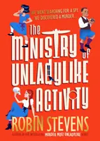 Ministerstvo nemiestnej činnosti - Od autorky bestselleru VRAŽDY MÁJÚ NEMÁJÚ NEMÁJÚ NEMÁJÚ NEMÁJÚ NEMÁJÚ - Ministry of Unladylike Activity - From the bestselling author of MURDER MOST UNLADYLIKE