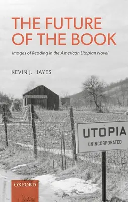 Budúcnosť knihy: Obrazy čítania v americkom utopickom románe - The Future of the Book: Images of Reading in the American Utopian Novel
