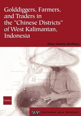 Zlatokopky, farmári a obchodníci v čínskych okresoch Západného Kalimantanu v Indonézii - Golddiggers, Farmers, and Traders in the Chinese Districts of West Kalimantan, Indonesia