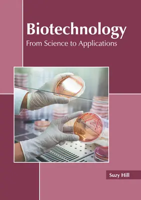 Biotechnológie: Od vedy k aplikáciám - Biotechnology: From Science to Applications
