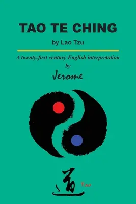 Tao Te Ching od Lao-c': Tchau Tóa: anglický výklad v dvadsiatom prvom storočí - Tao Te Ching by Lao Tzu: A twenty-first century English interpretation