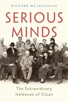 Seriózne mysle - Neobyčajní Haldanovia z Cloanu - Serious Minds - The Extraordinary Haldanes of Cloan