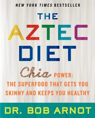 Aztécka diéta: Chia Power: Superpotravina, ktorá vás zoštíhli a udrží v zdraví - The Aztec Diet: Chia Power: The Superfood That Gets You Skinny and Keeps You Healthy
