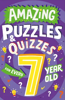Úžasné hádanky a kvízy pre každého 7-ročného - Amazing Puzzles and Quizzes for Every 7 Year Old