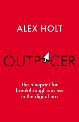 Outpacer: Plán prelomového úspechu v digitálnej ére - Outpacer: The Blueprint for Breakthrough Success in the Digital Era
