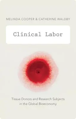 Klinický pôrod: Darcovia tkanív a subjekty výskumu v globálnej bioekonomike - Clinical Labor: Tissue Donors and Research Subjects in the Global Bioeconomy