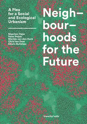 Susedstvá pre budúcnosť: Výzva k sociálnemu a ekologickému urbanizmu - Neighbourhoods for the Future: A Plea for a Social and Ecological Urbanism