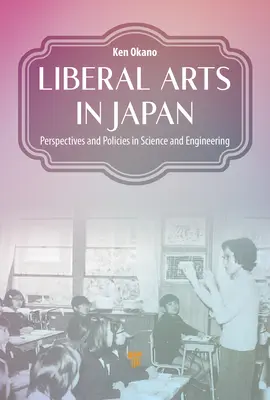 Slobodné umenie v Japonsku: Perspektívy a politiky v oblasti vedy a techniky - Liberal Arts in Japan: Perspectives and Policies in Science and Engineering