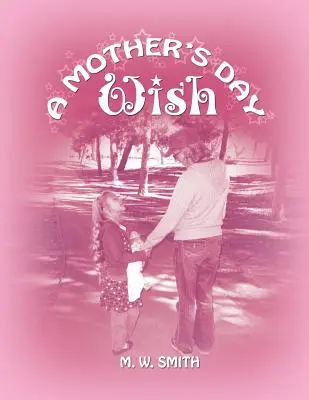 Prianie ku Dňu matiek - A Mother's Day Wish