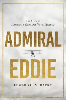Admirál Eddie: Príbeh najväčšieho amerického námorného letca - Admiral Eddie: The Story of America's Greatest Naval Aviator