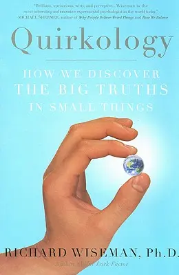 Quirkology: Ako objavujeme veľké pravdy v malých veciach - Quirkology: How We Discover the Big Truths in Small Things