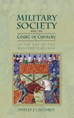 Vojenská spoločnosť a rytiersky dvor v období storočnej vojny - Military Society and the Court of Chivalry in the Age of the Hundred Years War