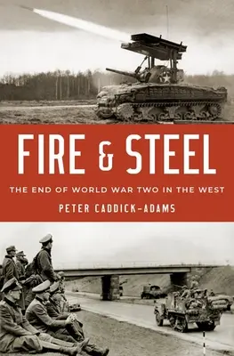 Oheň a oceľ: Koniec druhej svetovej vojny na Západe - Fire and Steel: The End of World War Two in the West