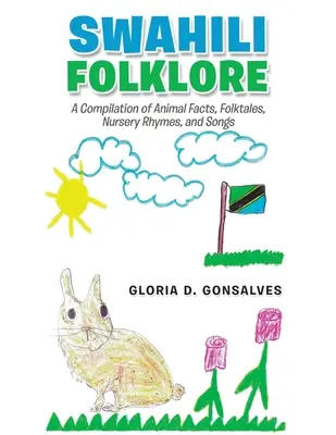 Svahilský folklór: Svahilský jazyk: zbierka faktov o zvieratách, ľudových rozprávok, riekaniek a piesní - Swahili Folklore: A Compilation of Animal Facts, Folktales, Nursery Rhymes, and Songs