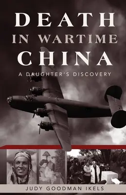 Smrť vo vojnovej Číne: Dcérin objav: príbehy z Číny - Death in Wartime China: A Daughter's Discovery