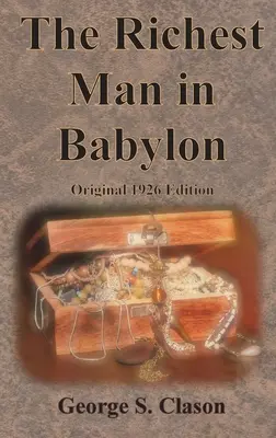 Najbohatší muž v Babylone: Pôvodné vydanie z roku 1926 - The Richest Man in Babylon Original 1926 Edition