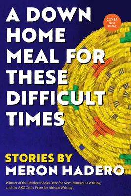 Domáce jedlo pre tieto ťažké časy: Príbehy - A Down Home Meal for These Difficult Times: Stories