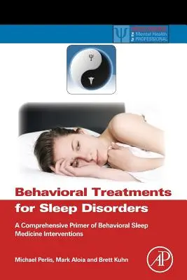 Behaviorálna liečba porúch spánku: Komplexná učebnica behaviorálnych intervencií v oblasti spánkovej medicíny - Behavioral Treatments for Sleep Disorders: A Comprehensive Primer of Behavioral Sleep Medicine Interventions