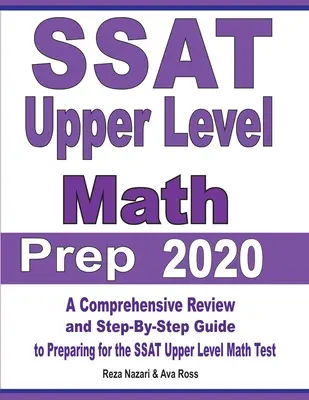 SSAT Upper Level Math Prep 2020: Komplexný prehľad a sprievodca krok za krokom na prípravu na test SSAT z matematiky vyššej úrovne - SSAT Upper Level Math Prep 2020: A Comprehensive Review and Step-By-Step Guide to Preparing for the SSAT Upper Level Math Test