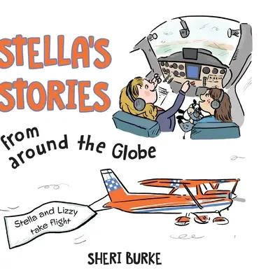 Stelline príbehy z celého sveta: Stella a Lizzy vzlietajú - Stella's Stories from around the Globe: Stella and Lizzy take flight