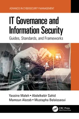 It Governance and Information Security (Riadenie a informačná bezpečnosť): Sprievodcovia, štandardy a rámce - It Governance and Information Security: Guides, Standards, and Frameworks