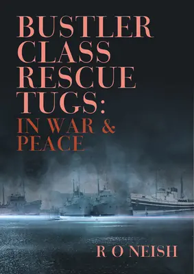 Záchranné remorkéry triedy Bustler: Vo vojne a v mieri - Bustler Class Rescue Tugs: In War & Peace
